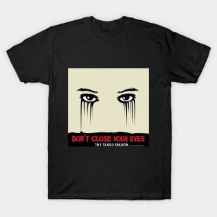 The Tango Saloon 'Don't Close Your Eyes' T-Shirt